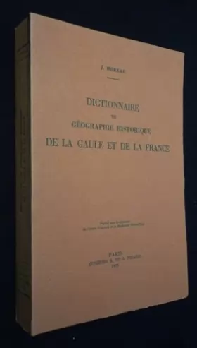 Couverture du produit · Dictionnaire de géographie historique de la Gaule et de la France