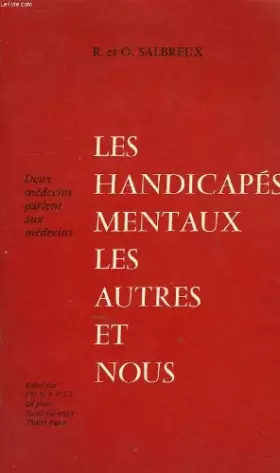 Couverture du produit · LES HANDICAPES MENTAUX LES AUTRES ET NOUS.Deux médecins parlent aux médecins.
