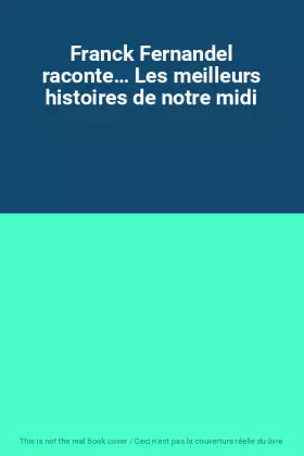 Couverture du produit · Franck Fernandel raconte… Les meilleurs histoires de notre midi