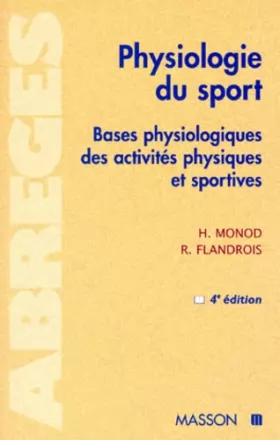 Couverture du produit · PHYSIOLOGIE DU SPORT. Bases physiologiques des activités physiques et sportives, 4ème édition 1998