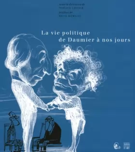 Couverture du produit · La vie politique de Daumier à nos jours