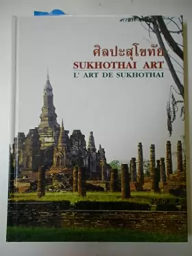Couverture du produit · Suhothai Art , L' Art De Sukhothai