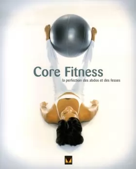 Couverture du produit · Core Fitness: La perfection des abdos et des fesses