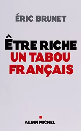 Couverture du produit · Etre riche : un tabou français