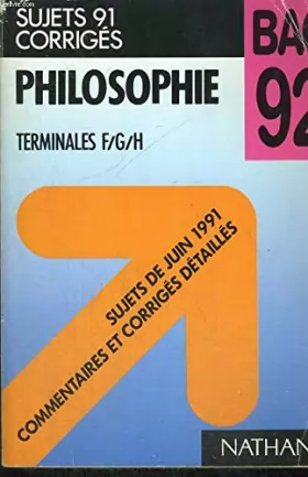 Couverture du produit · Philosophie, terminales f/g/h bac 92 / sujets de juin 1991, commentaires et corriges detailles