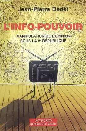 Couverture du produit · L'info-pouvoir : Manipulation de l'opinion sous la Ve République