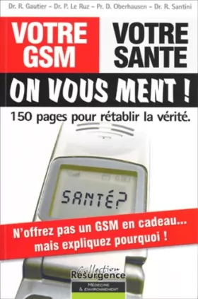 Couverture du produit · Votre GSM, votre santé : On vous ment !