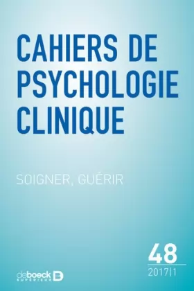 Couverture du produit · Cahiers de psychologie clinique 2017/1 - 48 - Soigner, guérir