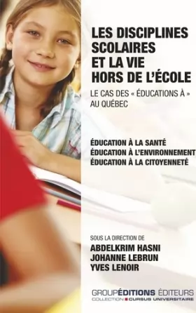 Couverture du produit · Les disciplines scolaires et la vie hors de l'école. Le cas des éducations à" au Québec": Éducation à la santé, éducation à l'e