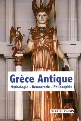 Couverture du produit · Grèce antique: Mythologie, démocratie, philosophie