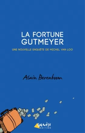 Couverture du produit · La Fortune Gutmeyer: Une Nouvelle Enquête de Michel Van Loo