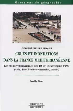 Couverture du produit · Crues et inondations dans la France méditerranéenne : Les crues torrentielles des 12 et 13 novembre 1999 (Aude, Tarn, Pyrénées-