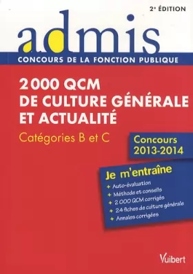 Couverture du produit · 2000 QCM de culture générale et actualité - Entrainements - Catégories B et C - Concours 2013-2014