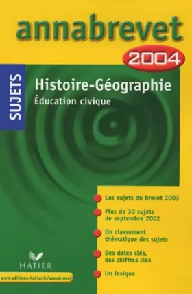 Couverture du produit · Annabrevet 2004 : Histoire - Géographie - Education civique (sujets)