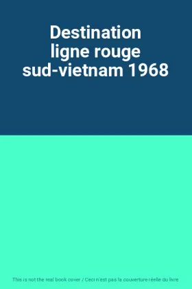 Couverture du produit · Destination ligne rouge sud-vietnam 1968
