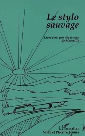 Couverture du produit · Le Stylo sauvage: Livre écrit par des jeunes de Marseille