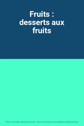 Couverture du produit · Fruits : desserts aux fruits