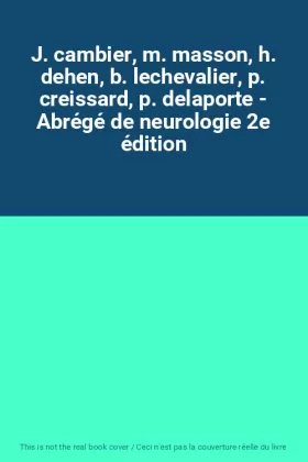 Couverture du produit · J. cambier, m. masson, h. dehen, b. lechevalier, p. creissard, p. delaporte - Abrégé de neurologie 2e édition