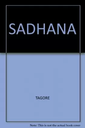 Couverture du produit · Rabindra Nath Tagore. Sadhana : . Traduction et préface de Jean Herbert. Portrait par Mme Andrée Karpelès-Högman