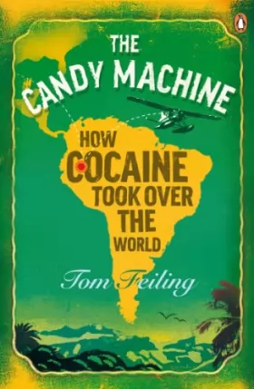 Couverture du produit · The Candy Machine: How Cocaine Took Over the World
