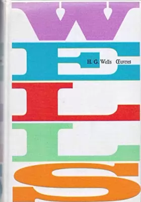 Couverture du produit · Oeuvres de H. G. Wells : La machine à explorer le temps - L'homme invisible - L'île du Docteur Moreau et quatorze récits