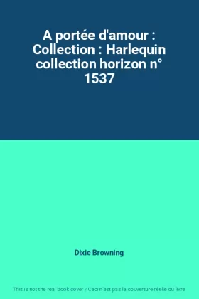 Couverture du produit · A portée d'amour : Collection : Harlequin collection horizon n° 1537
