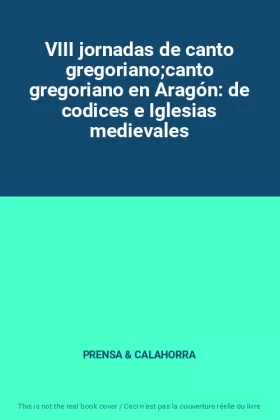 Couverture du produit · VIII jornadas de canto gregorianocanto gregoriano en Aragón: de codices e Iglesias medievales