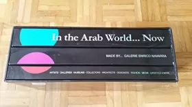 Couverture du produit · In the Arab World… Now. Artists, Galleries, Museums, Collectors, Architects, Desginers, Fashion, Media Lifestyle & More. (3 vol