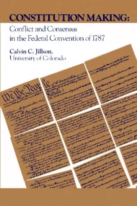 Couverture du produit · Constitution Making - Conflict and Consensus in the Federal Convention of 1787