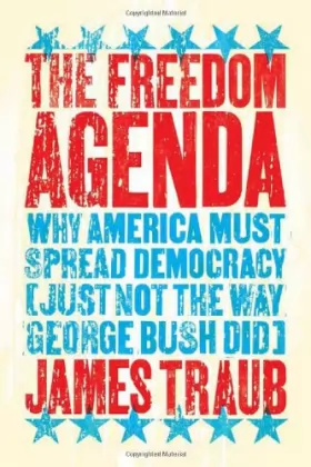 Couverture du produit · The Freedom Agenda: Why America Must Spread Democracy (Just Not the Way George Bush Did)