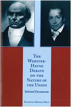 Couverture du produit · The Webster-Hayne Debate on the Nature of the Union: Selected Documents