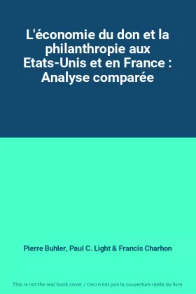 Couverture du produit · L'économie du don et la philanthropie aux Etats-Unis et en France : Analyse comparée