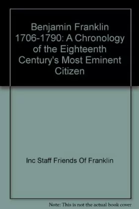 Couverture du produit · Benjamin Franklin 1706-1790: A Chronology of the Eighteenth Century's Most Eminent Citizen