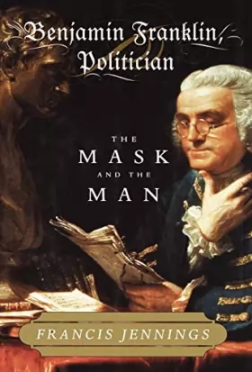 Couverture du produit · Benjamin Franklin, Politician – The Mask and the Man