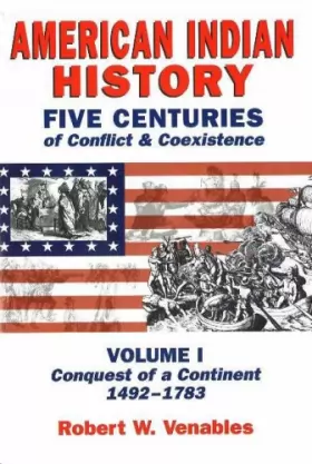 Couverture du produit · American Indian History: Five Centuries of Conflict & Coexistence : Conquest of a Continent, 1492-1783