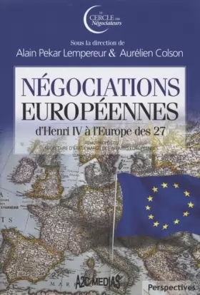 Couverture du produit · Négociations européennes. D'Henri IV à l'Europe des 27