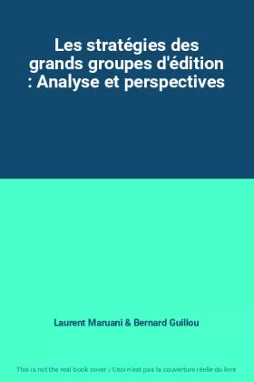 Couverture du produit · Les stratégies des grands groupes d'édition : Analyse et perspectives