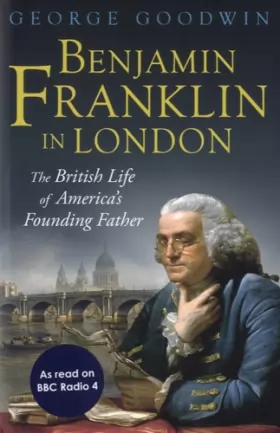 Couverture du produit · Benjamin Franklin in London: The British Life of America’s Founding Father