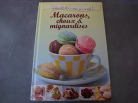 Couverture du produit · COLLECTION PATISSERIE ET DESSERTS GOURMANDS VOL.4 / MACARONS, CHOUX & MIGNARDISES
