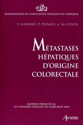 Couverture du produit · Métastases hépatiques d'origine colorectale : Rapport présenté au 116e congrès français de chirurgie 2014