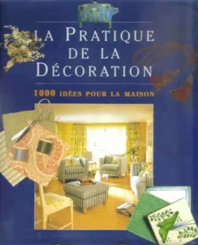 Couverture du produit · La pratique de la décoration : 1000 idées pour la maison