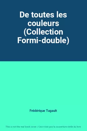 Couverture du produit · De toutes les couleurs (Collection Formi-double)