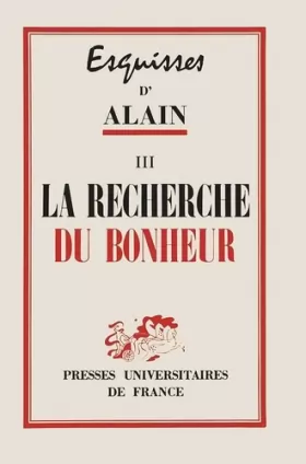 Couverture du produit · Esquisses d'Alain, tome III : La Recherche du bonheur