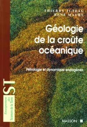 Couverture du produit · Géologie de la croûte océanique : Pétrologie et dynamique endogènes