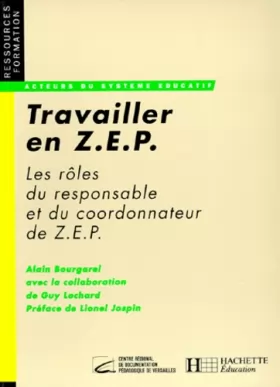 Couverture du produit · Travailler en Z.E.P : Les rôles du coordonnateur et du responsable de Z.E.P