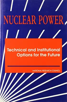 Couverture du produit · Nuclear Power: Technical and Institutional Options for the Future
