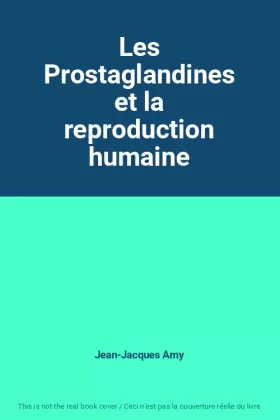 Couverture du produit · Les Prostaglandines et la reproduction humaine