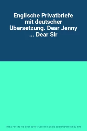 Couverture du produit · Englische Privatbriefe mit deutscher Übersetzung. Dear Jenny ... Dear Sir