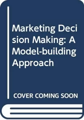 Couverture du produit · Marketing Decision Making: A Model-building Approach