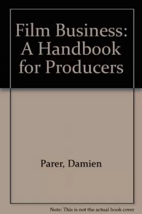 Couverture du produit · Film Business: A Handbook for Producers